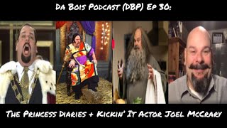 Da Bois Podcast DBP Ep 30 The Princess Diaries  Kickin It Actor Joel McCrary