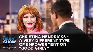 Christina Hendricks  A Very Different Type of Empowerment on Good Girls  The Daily Show