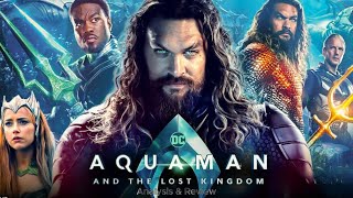 Aquaman and the Lost Kingdom (2023) Movie | Jason Momoa, Amber Heard | Analysis and Review