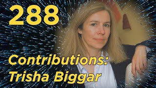 Contributions Trisha Biggar  Episode 288
