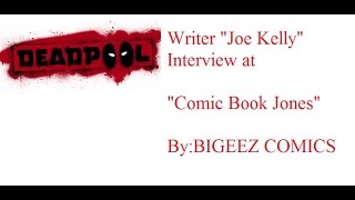 SpidermanDeadpool Writer Joe Kelly Interview at Comic Book Jones nywarriors