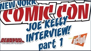 New York ComicCon Interview  Joe Kelly Part 1