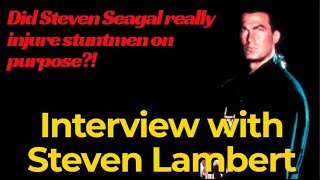 Does Steven Seagal hurt stuntmen  Truth on SeagalLeBell  An Interview With Steven Lambert Part 6