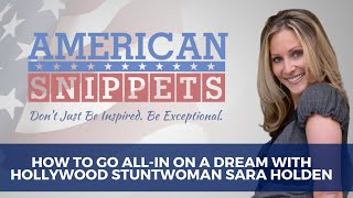 How to Go AllIn on a Dream with Hollywood Stuntwoman Sara Holden
