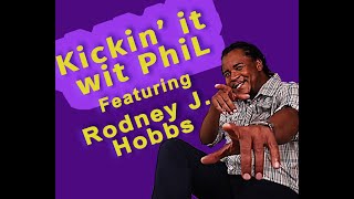 Kickin it wit PhiL Rodney J Hobbs Uncut