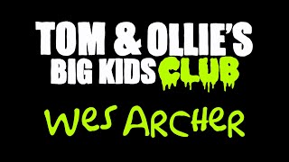 TOM AND OLLIES BIG KIDS CLUB  EP 15  WES ARCHER  SIMPSONS  RICK AND MORTY BOBS BURGERS 
