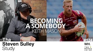 Becoming A Somebody  The Keith Mason Interview