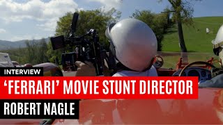 Exclusive Interview With Ferrari Movie Stunt Director Robert Nagle