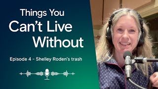 Things You Cant Live Without  Episode 4  Shelley Rodens trash