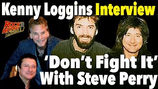 Kenny Loggins on Working with Steve Perry on Dont Fight It