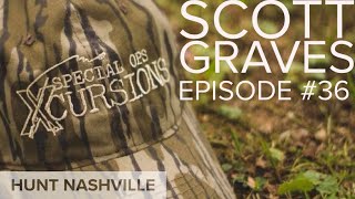 Special Ops Xcursions Scott Graves  EP36  Hunt Nashville Podcast