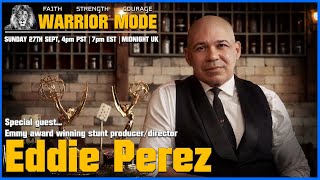 Inside Hollywood with Emmy Award Winning Eddie Perez  Warrior Mode Ep29