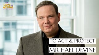 To Act  Protect  Michael Devine interview on acting The Undoing and pursuit of his acting dreams