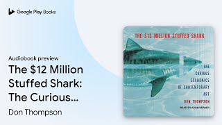 The 12 Million Stuffed Shark The Curious by Don Thompson  Audiobook preview