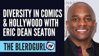 Diversity in Comics and Hollywood theblerdgurl Interview with Eric Dean Seaton