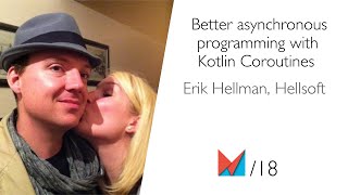 Better asynchronous programming with Kotlin Coroutines by Erik Hellman Hellsoft EN