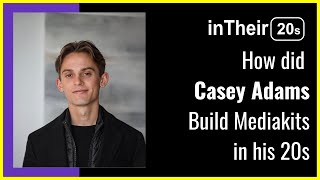 How Casey Adams Built MediaKits in his 20s