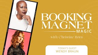 Interview with Wendy Braun Booking Magnet Magic w Christine Horn