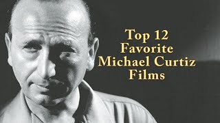 Top 12 Favorite Michael Curtiz Films