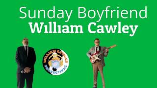 Sunday Boyfriend   William Cawley  Official Music Video