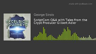 ScriptCom QA with Tales from the Crypt Producer Gilbert Adler