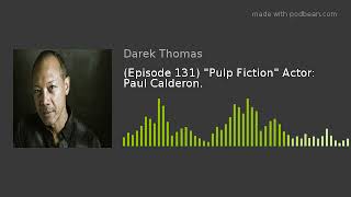 Episode 131 Pulp Fiction Actor Paul Calderon