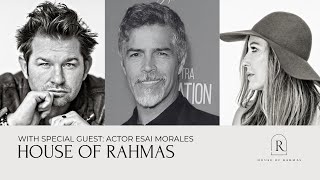 House Of Rahmas Being a Good Person w Actor Esai Morales  Dr Christina Rahm   Ep 9 Part 2