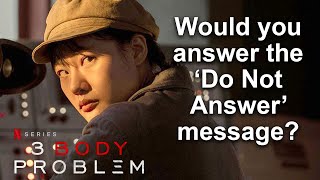 3 BODY PROBLEM  Midseason Review  Would you answer the Do Not Answer message 3bodyproblem