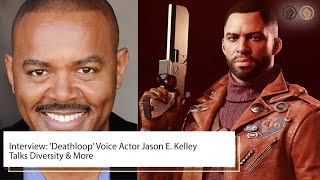 Interview Deathloop Voice Actor Jason E Kelley Talks Diversity  More