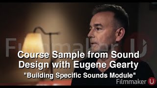 Course Sample from Sound Design with Eugene Gearty  Building Specific Sounds Module