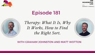 181 Graham Johnston  Matt Wotton Therapy What it is why it works how to find the right sort