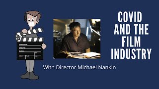 Director Michael Nankin on how COVID is Affecting the Film Industry