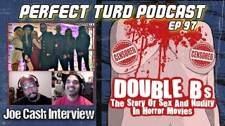 Joe Cash Interview Double Bs  Perfect Turd Podcast Ep  97
