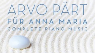 Arvo Prt Fr Anna Maria Complete Piano Music Full Album played by Jeroen van Veen