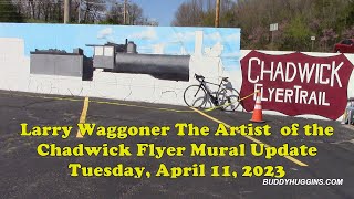 Larry Waggoner The Artist  of the Chadwick Flyer Mural Update Tuesday April 11 2023
