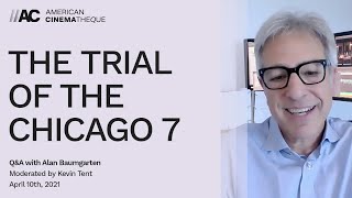 THE TRIAL OF THE CHICAGO 7  QA with editor Alan Baumgarten