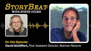 David McGiffert  First Assistant Director Batman Returns  StoryBeat with Steve Cuden Episode 242