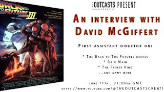 DAVID MCGIFFERT  First Assistant Director  Back 2 The Future   more  Industry Interview 30