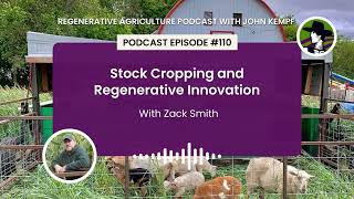 Episode 110 Stock Cropping and Regenerative Innovation with Zack Smith