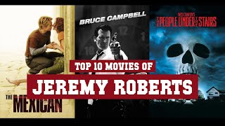 Jeremy Roberts Top 10 Movies of Jeremy Roberts Best 10 Movies of Jeremy Roberts