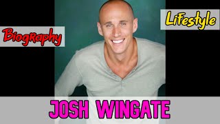Josh Wingate American Actor Biography  Lifestyle