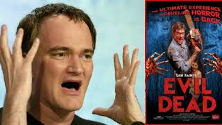 Tarantino talks about Sam Raimis Evil Dead films