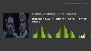Episode 63 Gladiator Actor Tomas Arana