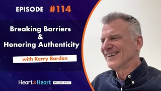 Breaking Barriers  Honoring Authenticity with Kerry Barden