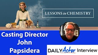 Casting Director John Papsidera on SelfTapes and Demo Reels and Casting Lessons in Chemistry
