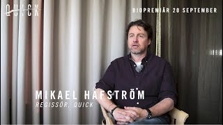 Quick  Intervju regissr Mikael Hfstrm