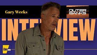 Gary Weeks Full Interview  Outer Banks and Playing JJs Dad