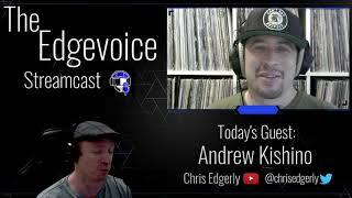 The Edgevoice Streamcast  Andrew Kishino