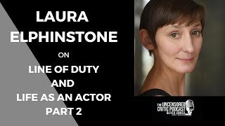 The Uncensored Critic Podcast Laura Elphinstone on Line of Duty and Life as An Actor  Part 2