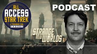 PODCAST All Access Interview With Chris Fisher Star Trek Strange New Worlds Producing Director